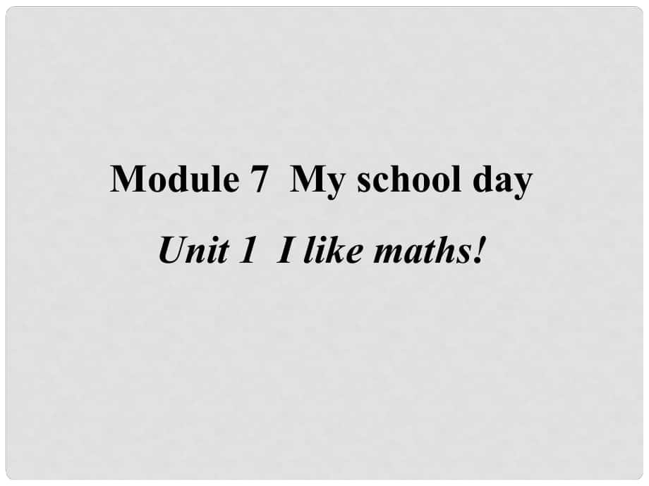 天津市葛沽第三中學(xué)七年級(jí)英語上冊(cè) Module 7 Unit 1《I like maths》課件4 外研版_第1頁