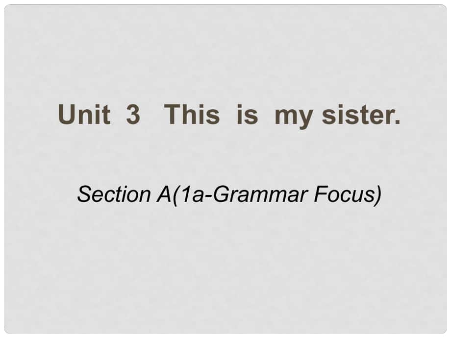 山東省臨沭縣七年級(jí)英語(yǔ)上冊(cè)《Unit 3 This is my sister》sectionA2課件 人教新目標(biāo)版_第1頁(yè)