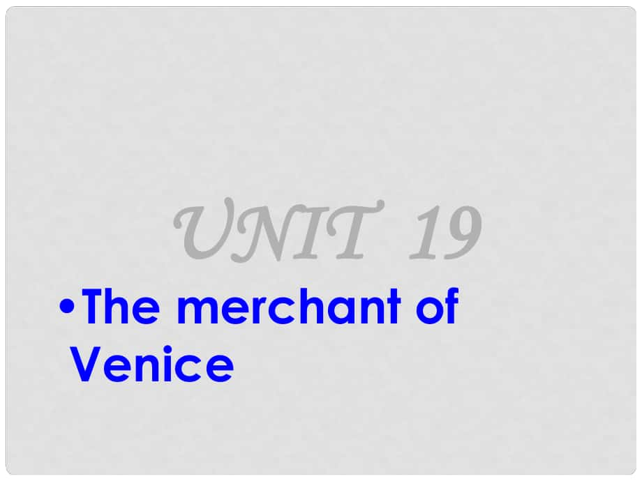 廣西欽州市高二英語《Unit 19 The merchant of Venice》課件1 新人教版_第1頁