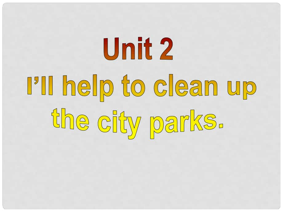 季八年級英語下冊 Unit 2 I'll help to clean up the city parks Section A 課件3 （新版）人教新目標版_第1頁