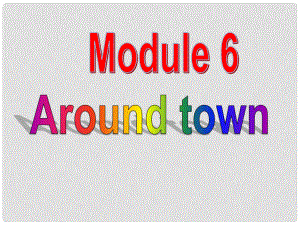 七年级英语下册 Module 6 Around town Unit 3 Language in use课件 （新版）外研版