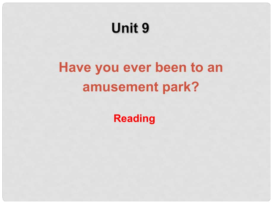 浙江省泰顺县罗阳二中八年级英语下册《Unit 9 Have you ever been to an amusement park？》课件 人教新目标版_第1页