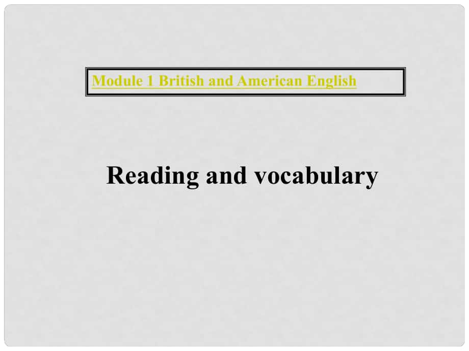 四川省宣漢縣第二中學(xué)高中英語 Module 1 British and American English課件1 新人教版必修5_第1頁