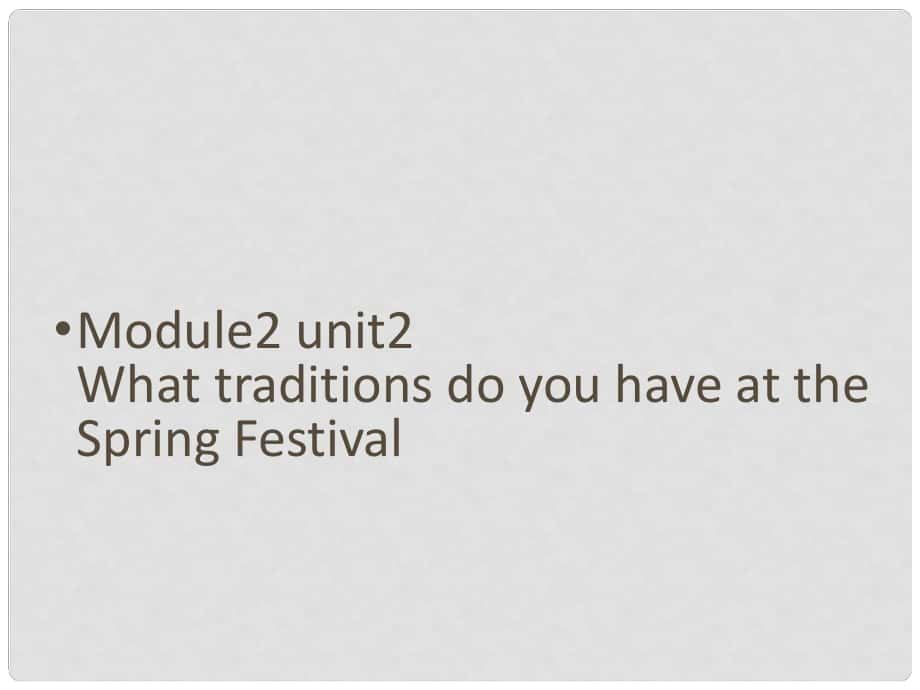 黑龍江省肇州縣興城中學(xué)七年級(jí)英語(yǔ)下冊(cè) Unit2 What traditions do you have at the Spring Festival課件 人教新目標(biāo)版_第1頁(yè)