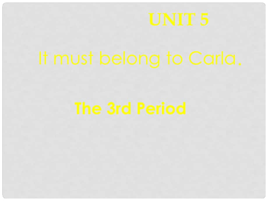 廣西東興市江平中學(xué)九年級(jí)英語全冊(cè) Unit 5 It must belong to Carla！課件1 人教新目標(biāo)版_第1頁