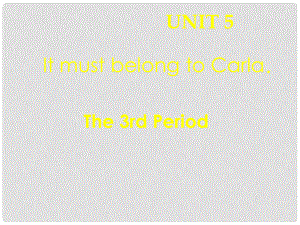 廣西東興市江平中學(xué)九年級(jí)英語全冊(cè) Unit 5 It must belong to Carla！課件1 人教新目標(biāo)版