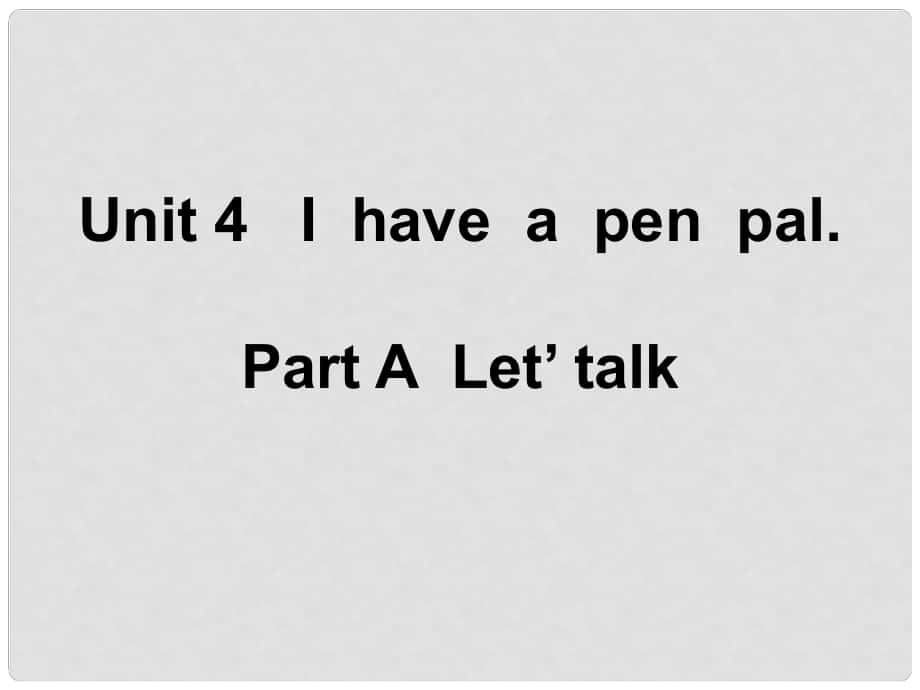 六年級英語上冊 Unit4 I Have a Pen Pal PartA課件 人教PEP_第1頁