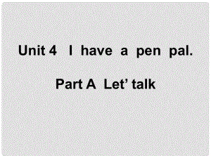 六年級(jí)英語上冊(cè) Unit4 I Have a Pen Pal PartA課件 人教PEP