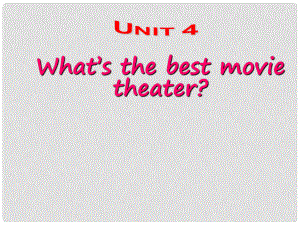 陜西省漢中市佛坪縣初級中學八年級英語上冊 Unit 4 What’s the best movie theater課件 （新版）人教新目標版