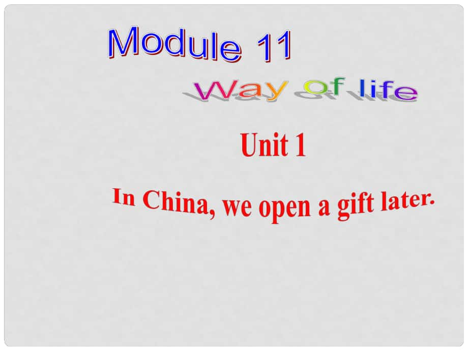 八年級英語上冊 Module 11 Unit 1 In China ,we open a gift later課件 （新版）外研版_第1頁