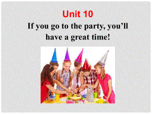 陜西省漢中市佛坪縣初級中學(xué)八年級英語上冊 Unit 10 If you go to the partyyou'll have a great time寫作課件3 （新版）人教新目標(biāo)版