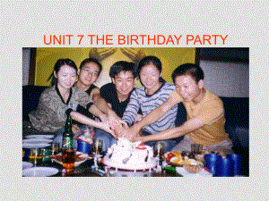 七年級英語下冊Unit 7 The Birthday Party 課件仁愛版