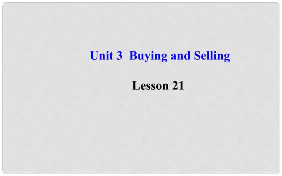 九年級(jí)英語上冊 Unit 3 Buying and Selling Lesson 21課件 冀教版_第1頁