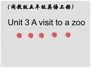 五年級英語上冊 Unit 3 A visit to a zoo課件 閩教版