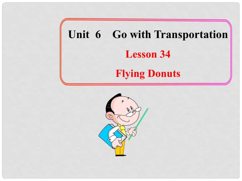 八年級英語上冊 Unit 6 Lesson 34 Flying Donuts課件 （新版）冀教版_第1頁