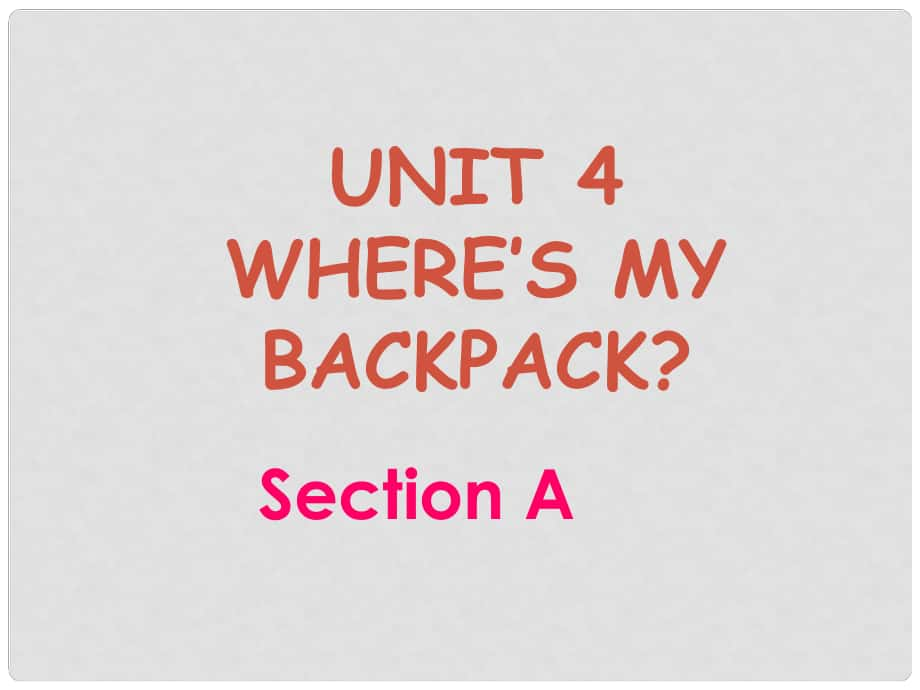 遼寧省燈塔市第二初級中學七年級英語上冊 Unit 4 Where’s my schoolbag？Section A課件 （新版）人教新目標版_第1頁