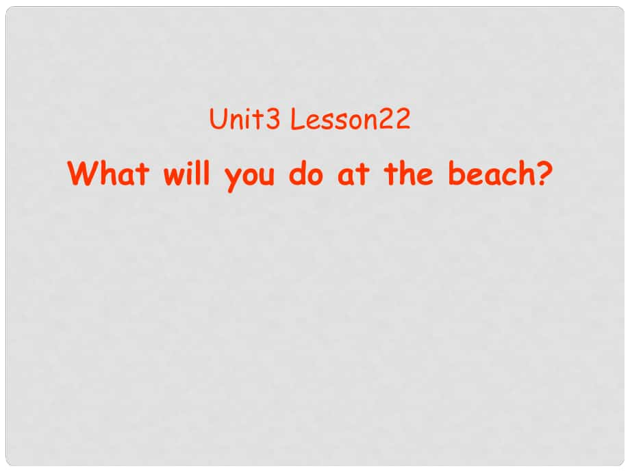 六年級英語下冊 Lesson22 What will you do at the beach課件（1） 冀教版_第1頁