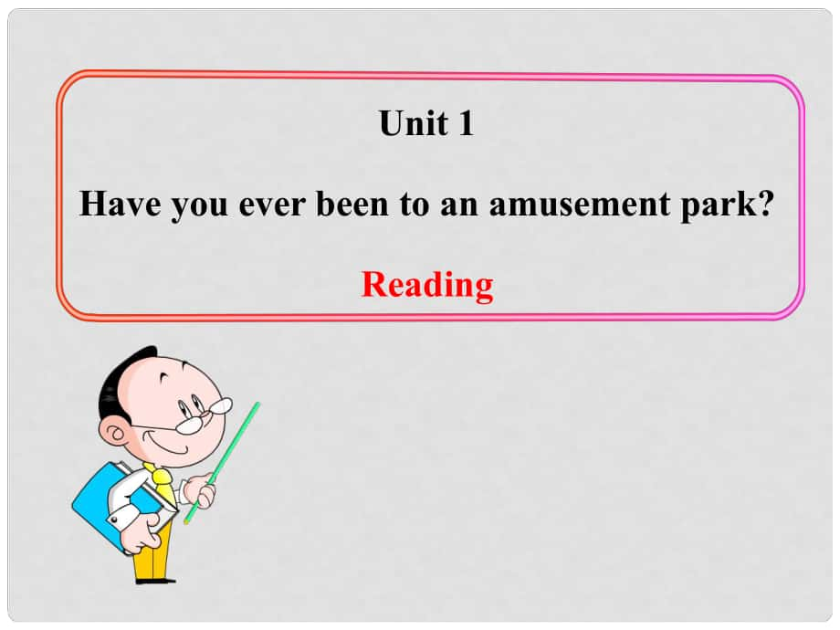 八年級英語下冊 Unit 1 Have you ever been to an amusement park？ Reading教學課件 魯教版_第1頁