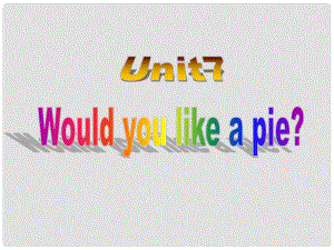 4年三年級英語上冊 Unit7 Would you like a pie課件1 譯林版