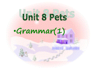 江蘇省東海縣橫溝中學(xué)七年級(jí)英語(yǔ)下冊(cè) Unit 8 Pets Grammar課件 （新版）牛津版