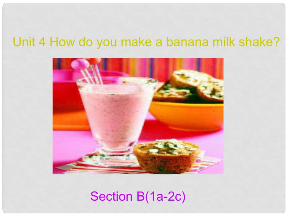 金識(shí)源七年級(jí)英語(yǔ)下冊(cè) Unit 4 How do you make a banana milk shake Section B(1a2c)課件 魯教版五四制_第1頁(yè)