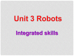 江蘇省句容市天王中學九年級英語下冊 Unit 3 Robot Integrated skills課件 （新版）牛津版