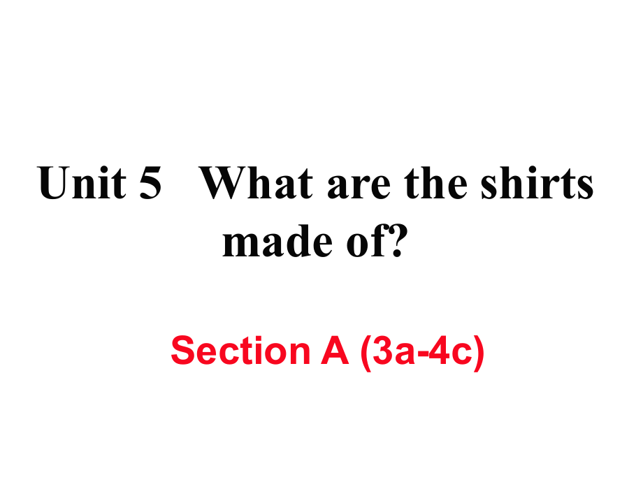 九年級英語全冊 Unit 5 What are the shirts made of（第2課時）Section A（3a4c）作業(yè)課件 （新版）人教新目標版_第1頁