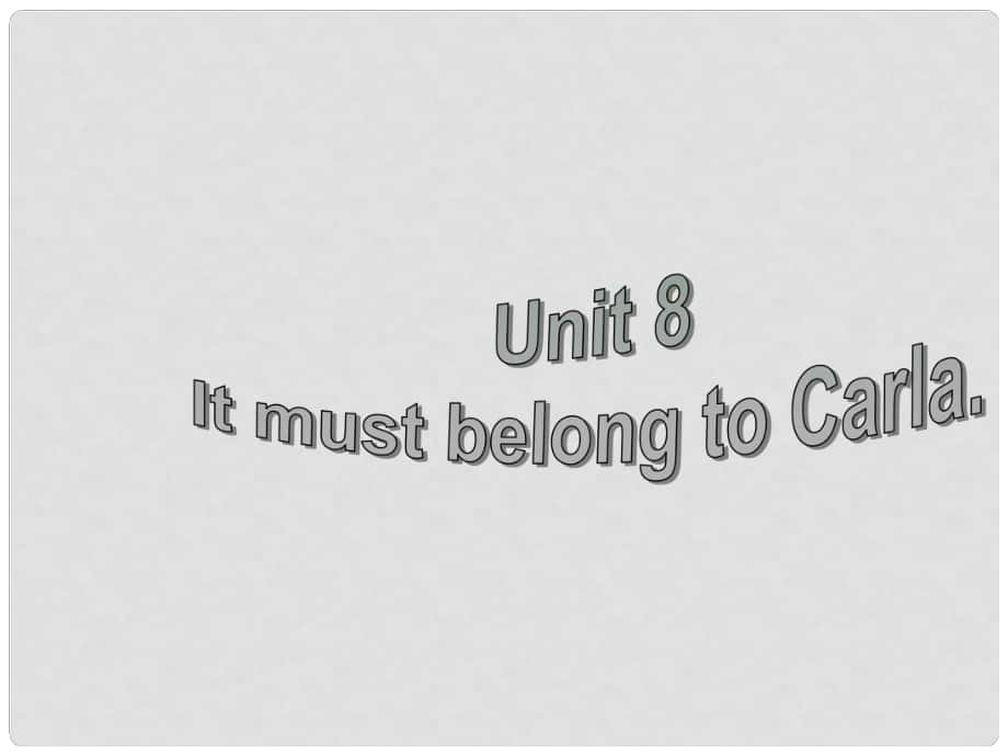 湖北省羅田縣李婆墩中學(xué)九年級(jí)英語(yǔ)全冊(cè) Unit 8 It must belong to Carla Section A Grammar focus4c課件 （新版）人教新目標(biāo)版_第1頁(yè)