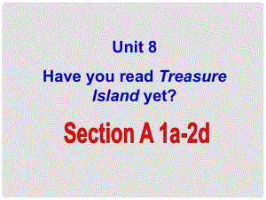 福建省廈門市第五中學(xué)八年級英語下冊 Unit 8 Have you read Treasure Island yet課件 （新版）人教新目標版