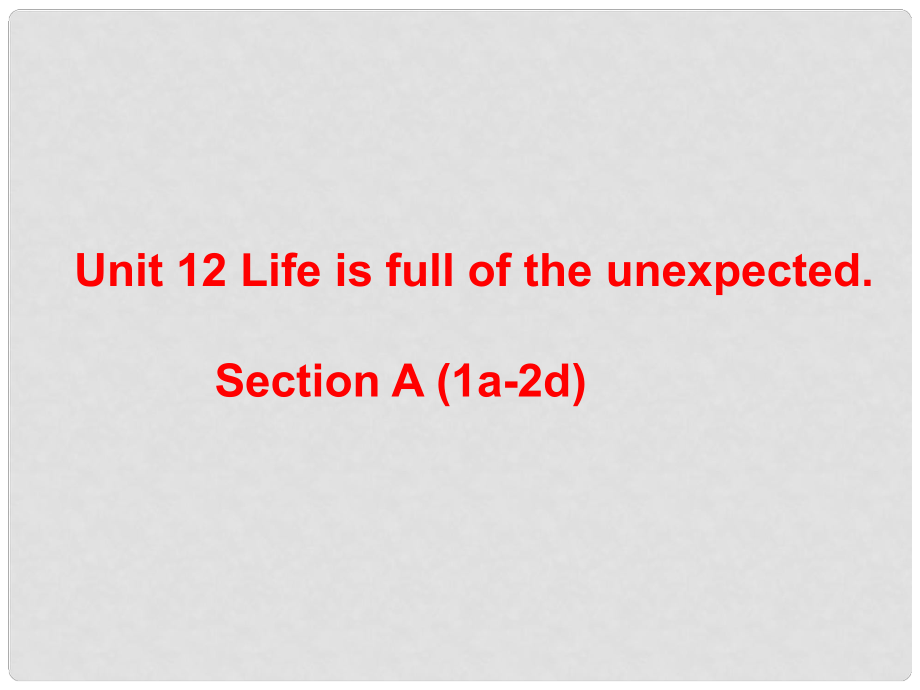 山東省滕州市滕西中學(xué)九年級英語全冊 Unit 12 Life is full of the unexpected Section A（1a2d）課件 （新版）人教新目標(biāo)版_第1頁