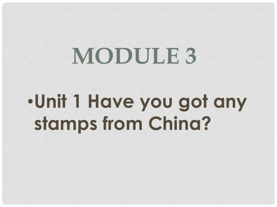 六年級英語上冊 Module 3 Unit 1 Have you got any stamps from China課件3 外研版（一起）_第1頁