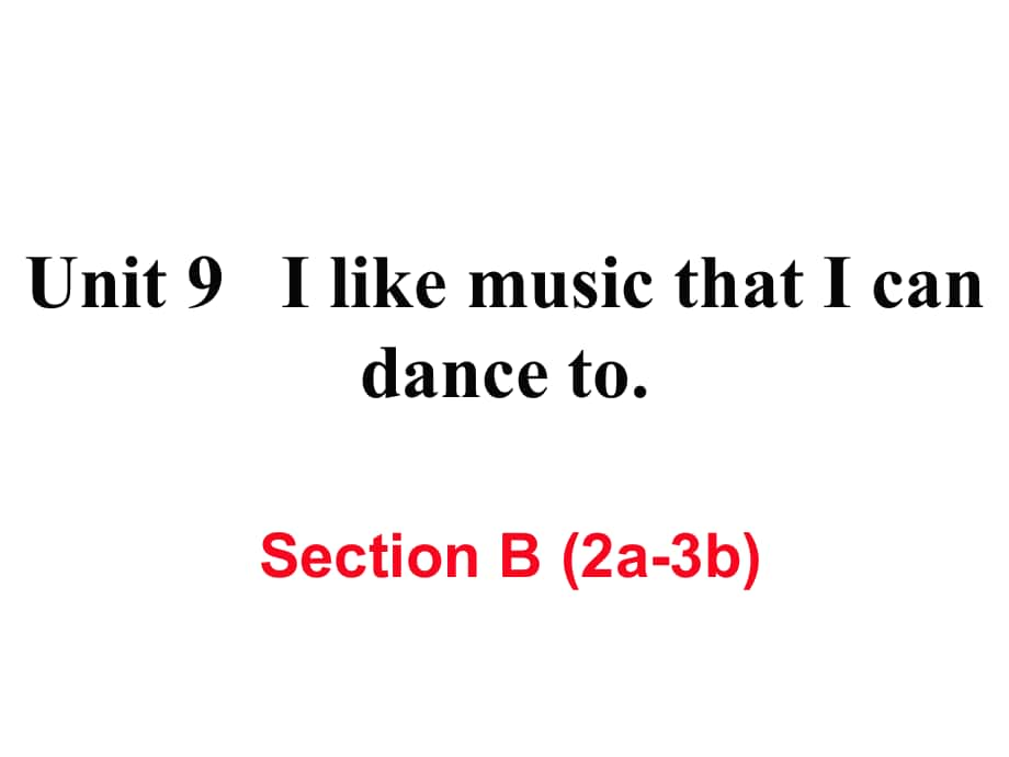 九年級英語全冊 Unit 9 I like music that I can dance to（第5課時）Section B（2a3b）作業(yè)課件 （新版）人教新目標版_第1頁