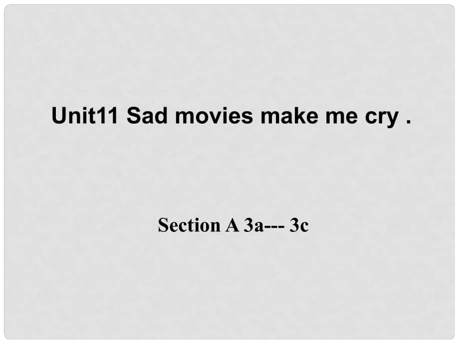 湖北省松滋市涴市鎮(zhèn)初級中學(xué)九年級英語全冊 Unit 11 Sad movies make me cry Period3課件 （新版）人教新目標(biāo)版_第1頁