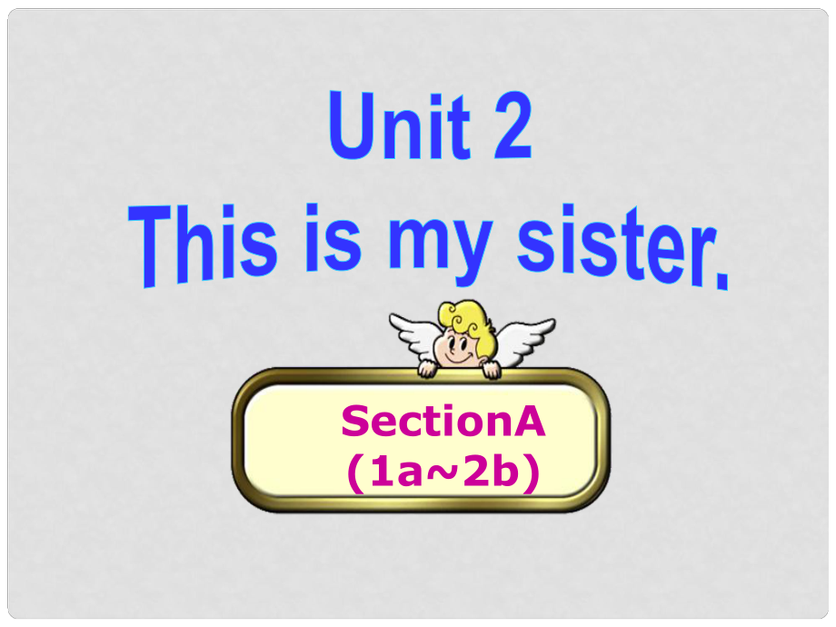 七年級英語上冊 Unit 2 This is my sister Section A（1a2b）課件 （新版）人教新目標版_第1頁