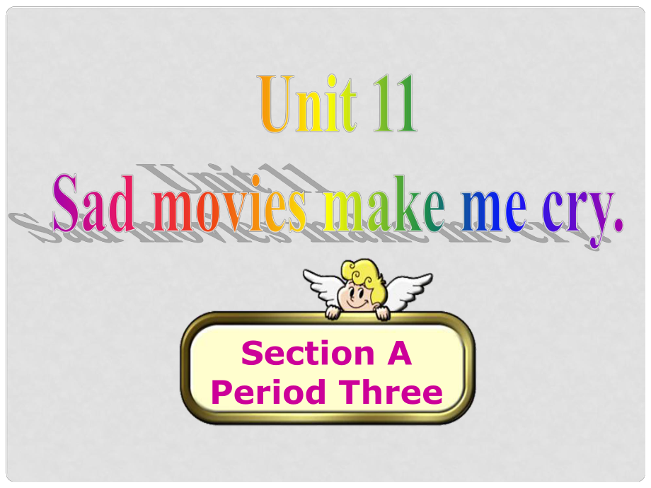 九年級(jí)英語(yǔ)全冊(cè) Unit 11 Sad movies made me cry Section A3課件 （新版）人教新目標(biāo)版_第1頁(yè)