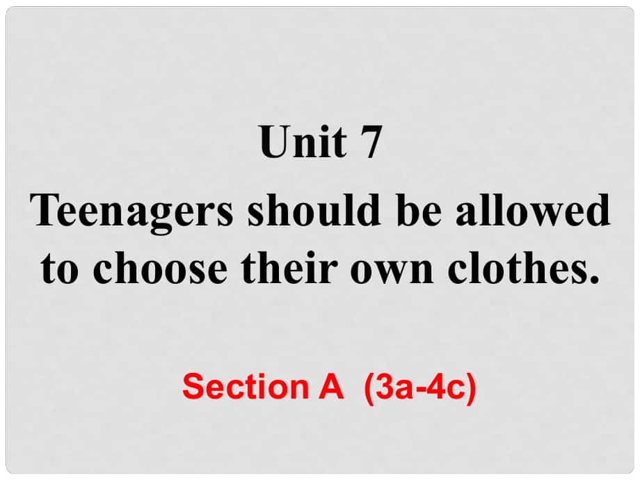 九年級英語全冊 Unit 7 Teenagers should be allowed to choose their own clothes Section A（第2課時）課件 （新版）人教新目標(biāo)版_第1頁