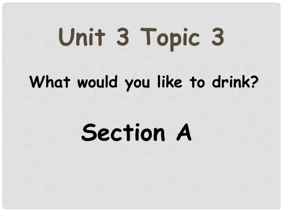 湖南省耒阳市冠湘中学七年级英语上册 Unit 3 Topic 3 What would you like to drink课件 （新版）仁爱版_第1页