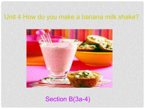 金識源七年級英語下冊 Unit 4 How do you make a banana milk shake Section B(3a4)課件 魯教版五四制