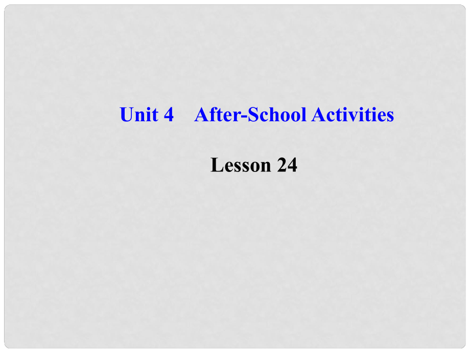 七年級英語下冊 Unit 4 AfterSchool ActivitiesLesson 24課件 （新版）冀教版_第1頁