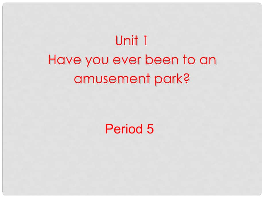 八年级英语下册 Unit 1 Have you ever been to an amusement park？Period 5课件 鲁教版五四制_第1页