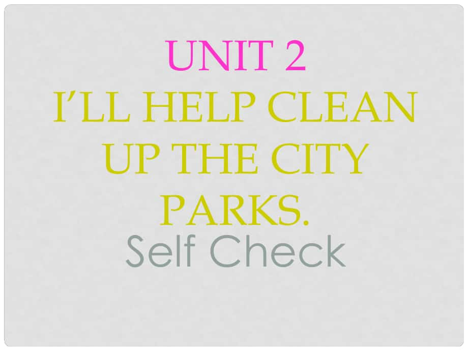 辽宁省灯塔市第二初级中学八年级英语下册 Unit 2 I'll help to clean up the city parks课件3 （新版）人教新目标版_第1页