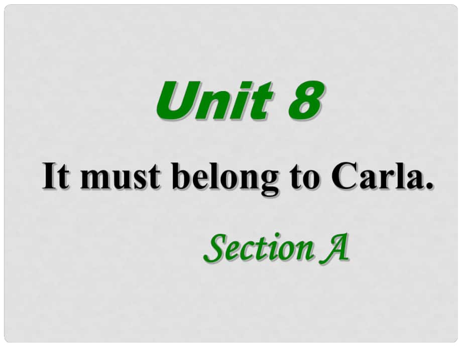 湖北省羅田縣李婆墩中學(xué)九年級(jí)英語(yǔ)全冊(cè) Unit 8 It must belong to CarlasectionA 1a1c課件 （新版）人教新目標(biāo)版_第1頁(yè)