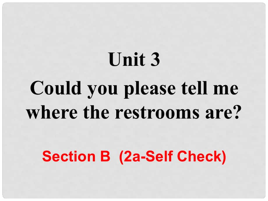 九年級英語全冊 Unit 3 Could you please tell me where the restrooms are Section B（第2課時）課件 （新版）人教新目標(biāo)版_第1頁