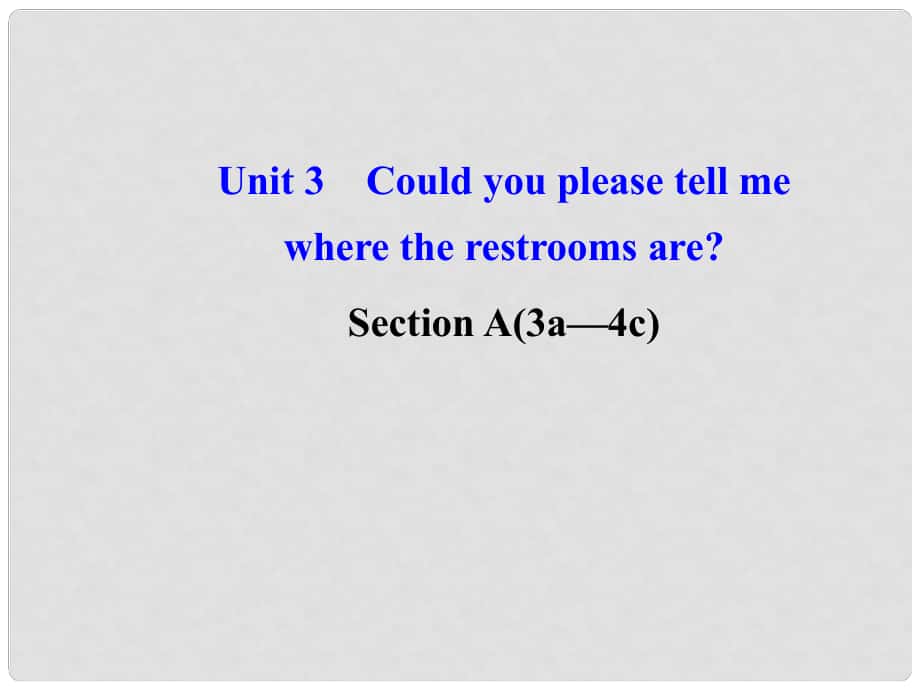 河北省东光县第二中学九年级英语全册 Unit 3 Could you please tell me where the restrooms are Section A 2课件 （新版）人教新目标版_第1页