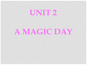 六年級(jí)英語(yǔ)下冊(cè) Unit 2《A Magic Day》課件1 廣東版開(kāi)心