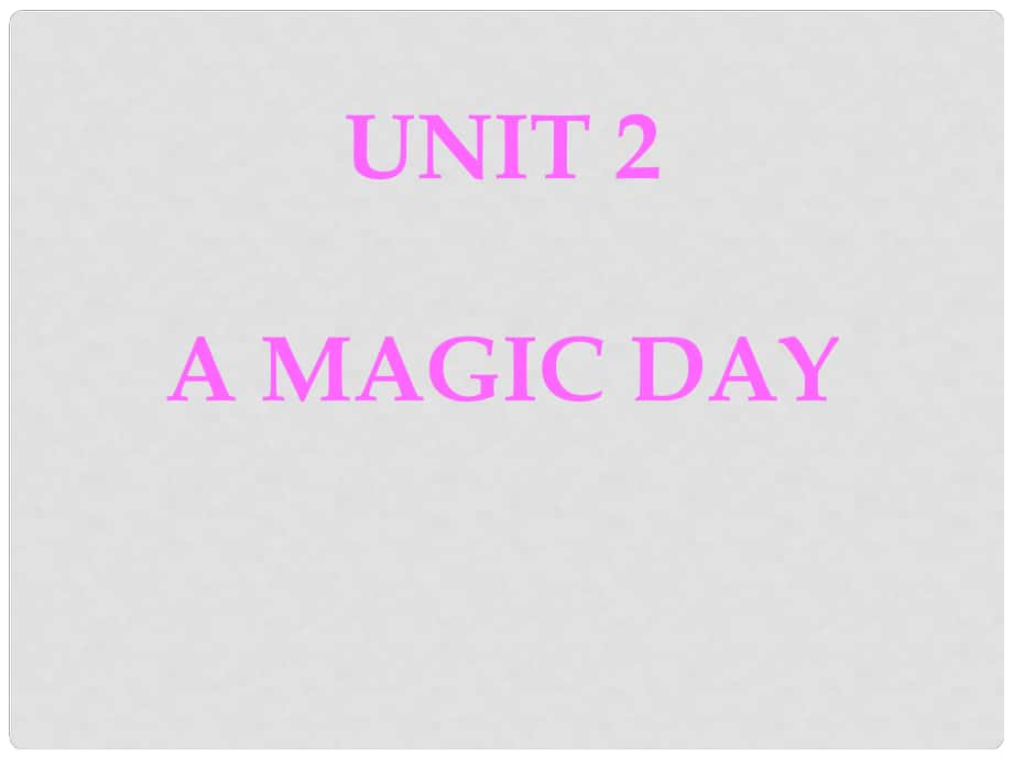 六年級(jí)英語(yǔ)下冊(cè) Unit 2《A Magic Day》課件1 廣東版開心_第1頁(yè)