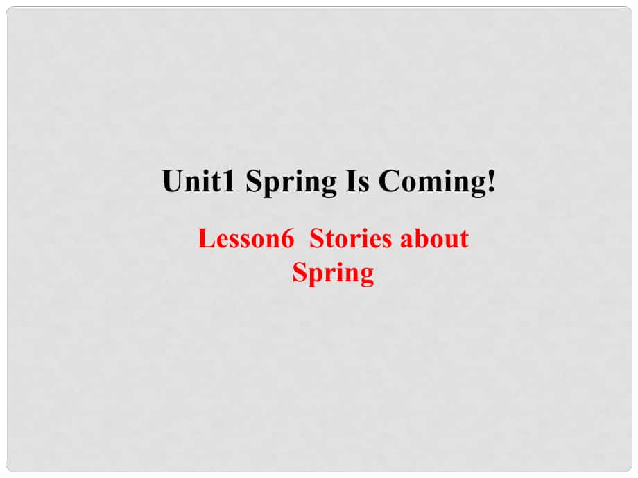 八年級英語下冊 Unit 1 Spring Is Coming lesson 6 Stories about Spring課件 （新版）冀教版_第1頁