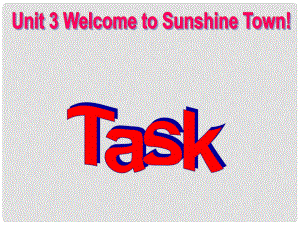 江蘇省東海縣橫溝中學(xué)七年級(jí)英語(yǔ)下冊(cè) Unit 3 Welcome to Sunshine Town task課件 （新版）牛津版