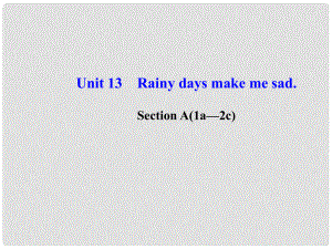九年级英语全册 Unit 13 Rainy days make me sad Section A(1a—2c)课件 人教新目标版