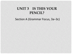 江蘇省灌云縣四隊中學七年級英語上冊《Unit 3 Is this your pencil》課件2 （新版）人教新目標版